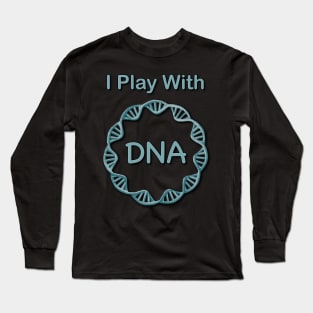 I play with DNA Long Sleeve T-Shirt